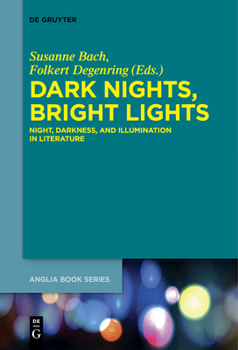 Paperback Dark Nights, Bright Lights: Night, Darkness, and Illumination in Literature Book