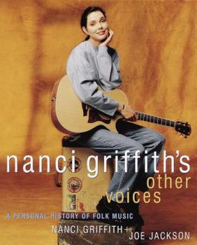 Paperback Nanci Griffith's Other Voices: A Personal History of Folk Music Book