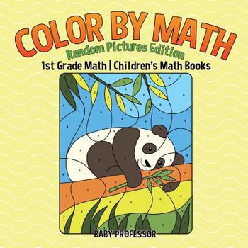 Paperback Color by Math: Random Pictures Edition - 1st Grade Math Children's Math Books Book