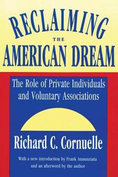 Reclaiming the American Dream: The Role of Private Individuals and Voluntary Associations (Philanthropy and Society)