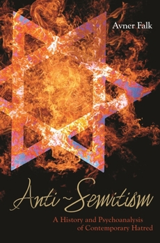 Hardcover Anti-Semitism: A History and Psychoanalysis of Contemporary Hatred Book