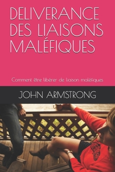 Paperback Deliverance Des Liaisons Maléfiques: Comment être libérer de liaison maléfiques [French] Book