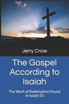 Paperback The Gospel According to Isaiah: The Work of Redemption Found in Isaiah 53 Book