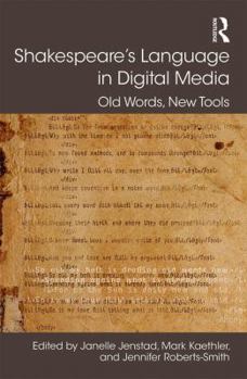 Hardcover Shakespeare's Language in Digital Media: Old Words, New Tools Book