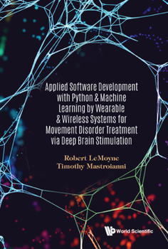 Hardcover Applied Software Development with Python & Machine Learning by Wearable & Wireless Systems for Movement Disorder Treatment Via Deep Brain Stimulation Book