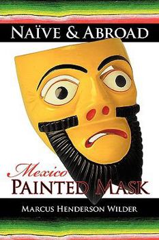 Paperback Naïve & Abroad: Mexico: Painted Mask Book