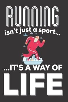 Running Isn't Just A Sport It's A Way Of Life: Runners Gifts: Cute Blank lined Notebook Journal to Write in for boys and Girls who love Running