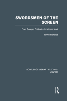 Hardcover Swordsmen of the Screen: From Douglas Fairbanks to Michael York Book