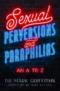 Paperback Sexual Perversions and Paraphilias: An A to Z Book