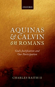 Hardcover Aquinas and Calvin on Romans: God's Justification and Our Participation Book