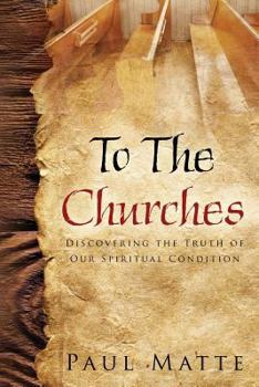 Paperback To the Churches-Discovering the Truth of Our Spiritual Condition Book