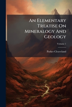 Paperback An Elementary Treatise On Mineralogy And Geology; Volume 1 Book