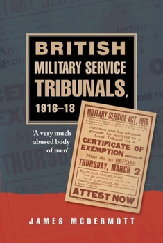 Hardcover British Military Service Tribunals, 1916-18: 'A Very Much Abused Body of Men' Book