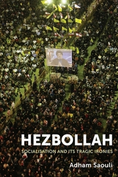 Hardcover Hezbollah: Socialisation and Its Tragic Ironies Book