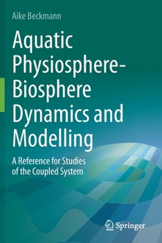 Paperback Aquatic Physiosphere-Biosphere Dynamics and Modelling: A Reference for Studies of the Coupled System Book