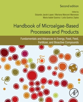 Paperback Handbook of Microalgae-Based Processes and Products: Fundamentals and Advances in Energy, Food, Feed, Fertilizer, and Bioactive Compounds Book