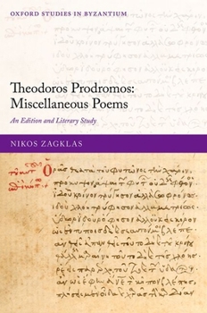 Hardcover Theodoros Prodromos: Miscellaneous Poems: An Edition and Literary Study Book