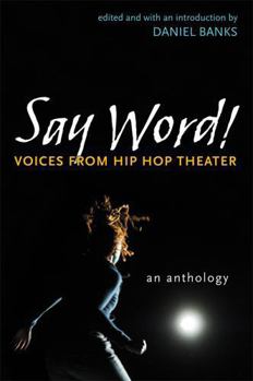 Say Word!: Voices from Hip Hop Theater
