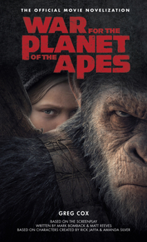 War for the Planet of the Apes: The Official Movie Novelization - Book #7 of the Planet of the Apes Movies