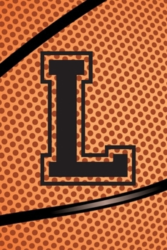 L Journal: A Monogrammed L Initial Capital Letter Basketball Sports Notebook For Writing And Notes: Great Personalized Gift For All Bball Players, ... Or Last Names (Black Dimple Seam Ball Print)