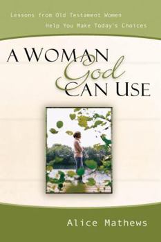 Paperback A Woman God Can Use: Lessons from Old Testament Women Help You Make Today's Choices Book