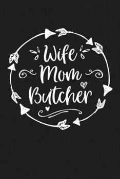 Paperback Wife Mom Butcher: Mom Journal, Diary, Notebook or Gift for Mother Book