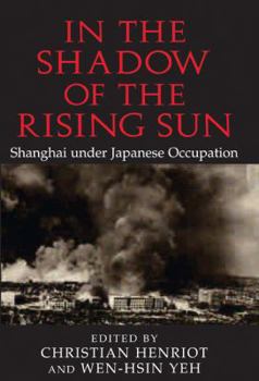 Paperback In the Shadow of the Rising Sun: Shanghai Under Japanese Occupation Book