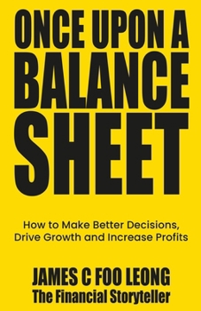 Paperback Once Upon a Balance Sheet: How to Make Better Decisions, Drive Growth and Increase Profits Book