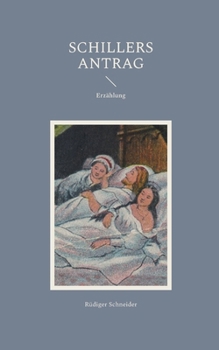 Schillers Antrag: Erzählung