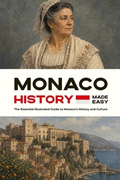 Paperback Monaco History Made Easy: The Essential Illustrated Guide to Monaco's History and Culture Book