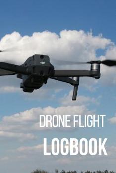 Paperback Drone Flight Logbook: UAV Journal: 6 x 9. LogBook for Drone Pilots and Operators, Ideal Notebook Gift for Drone Owners Book