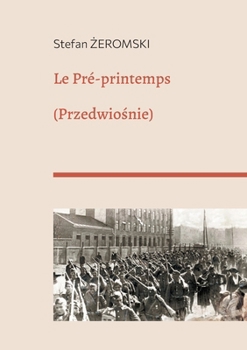 Paperback Le Pré-printemps: (Przedwiosnie) [French] Book