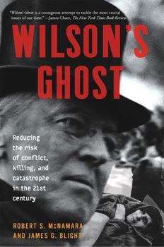 Paperback Wilson's Ghost: Reducing the Risk of Conflict, Killing, and Catastrophe in the 21st Century Book