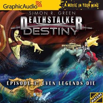 Even Legends Die - Book #3 of the Deathstalker Destiny