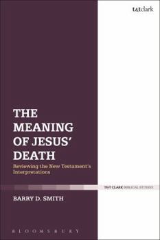 Paperback The Meaning of Jesus' Death: Reviewing the New Testament's Interpretations Book