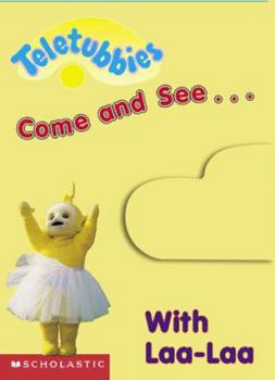 Come and See With Laa-Laa: Laa-Laa's Book of Yellow (Teletubbies) - Book  of the Teletubbies