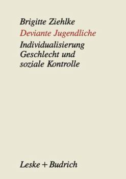 Paperback Deviante Jugendliche: Individualisierung, Geschlecht Und Soziale Kontrolle [German] Book