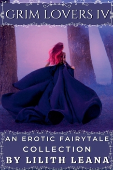 Grim Lovers 4: An Erotic Fairytale Collection
