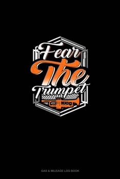 Paperback Fear The Trumpet: Gas & Mileage Log Book