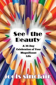 Paperback See the Beauty: A 30-Day Celebration of Your Magnificent Life Book