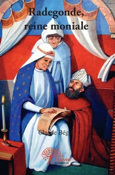 Radegonde, reine moniale (French Edition)