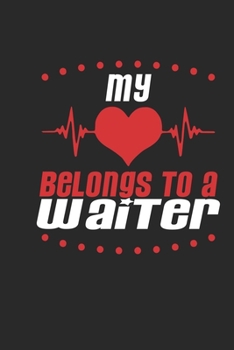 My Heart Belongs To A Waiter: Waiter Notebook | Waiter Journal | Handlettering | Logbook | 110 DOTGRID Paper Pages | 6 x 9