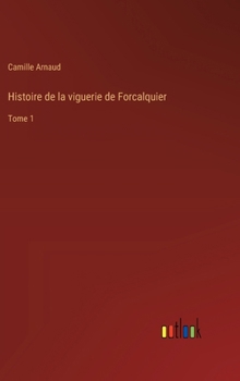 Hardcover Histoire de la viguerie de Forcalquier: Tome 1 [French] Book