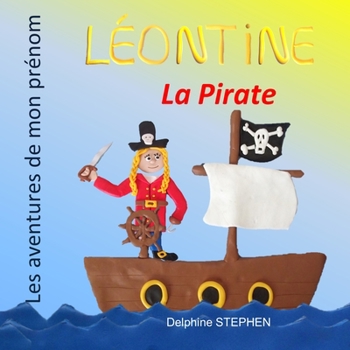 Paperback Léontine la Pirate: Les aventures de mon prénom [French] Book