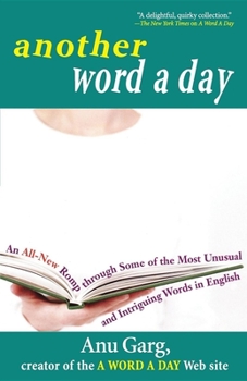 Paperback Another Word a Day: An All-New Romp Through Some of the Most Unusual and Intriguing Words in English Book