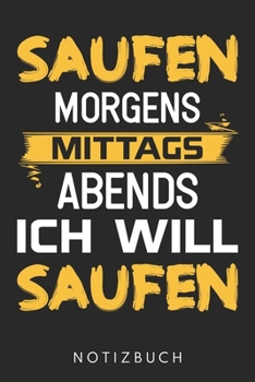 Saufen Morgen Mittags Abends Ich Will Saufen: Din A5 Linien Heft (Liniert) Zum Saufen | Notizbuch Tagebuch Planer Alkohol Bier Trinken | Notiz Buch ... Party Betrunken Notebook (German Edition)