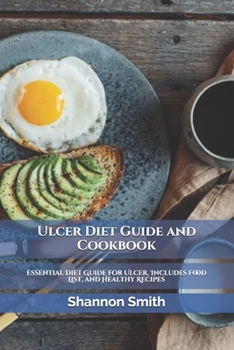 Paperback Ulcer Diet Guide and Cookbook: Essential Diet Guide for Ulcer, Includes Food List, and Healthy Recipes Book