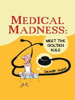 Hardcover Medical Madness: Meet the Golden Rule Book