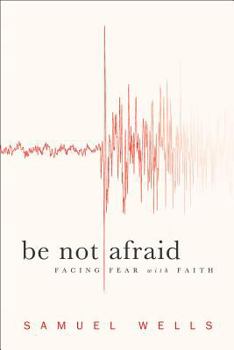 Paperback Be Not Afraid: Facing Fear with Faith Book