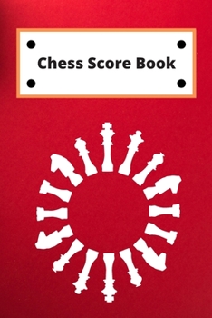 Chess Score Book: Record Your Games, Log Wins Moves & Strategy | Notebook, Note, Notation, Journal Match Scorebook | Easy To Carry Small Size
